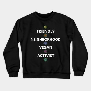 Friendly Neighborhood Vegan Activist Crewneck Sweatshirt